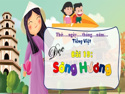 Bài giảng Tiếng Việt 3 (Cánh diều) - Bài 19: Đọc Sông Hương