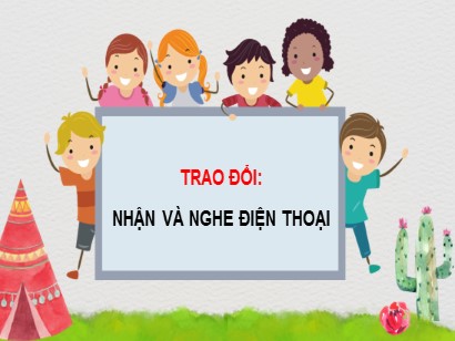 Bài giảng Tiếng Việt 3 (Cánh diều) - Bài 4: Mái ấm gia đình - Trao đổi: Nhận và nghe điện thoại