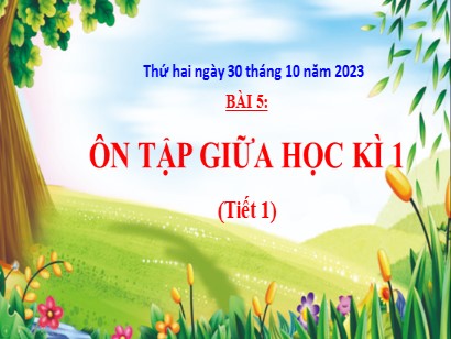 Bài giảng Tiếng Việt 3 (Cánh diều) - Bài 5: Ôn tập giữa học kì 1 (Tiết 1)