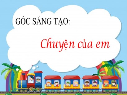 Bài giảng Tiếng Việt 3 (Cánh diều) - Góc sáng tạo: Chuyện của em