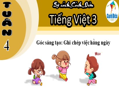 Bài giảng Tiếng Việt 3 (Cánh diều) - Góc sáng tạo: Ghi chép việc hằng ngày