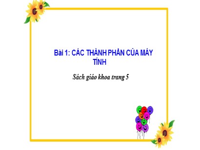 Bài giảng Tin học 3 (Cánh diều) - Bài 1: Các thành phần của máy tính