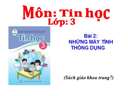 Bài giảng Tin học 3 (Cánh diều) - Bài 2: Những máy tính thông dụng