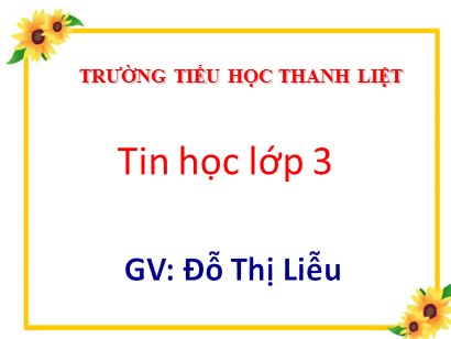 Bài giảng Tin học 3 (Cánh diều) - Bài 4: Em bắt đầu sử dụng máy tính - Đỗ Thị Liễu