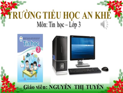 Bài giảng Tin học 3 (Cánh diều) - Chủ đề b: Mạng máy tính và internet - Bài 1: Thông tin trên internet - Năm học 2022-2023 - Nguyễn Thị Tuyến