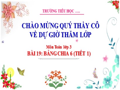 Bài giảng Toán 3 (Cánh diều) - Bài 19: Bảng chia 6 (Tiết 1)