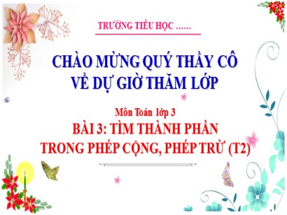 Bài giảng Toán 3 (Cánh diều) - Bài 3: Tìm thành phần trong phép cộng, phép trừ (Tiết 2)