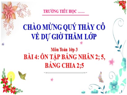 Bài giảng Toán 3 (Cánh diều) - Bài 4: Ôn tập bảng nhân 2; 5, bảng chia 2; 5