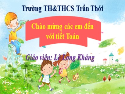 Bài giảng Toán 3 (Cánh diều) - Bài: Bảng nhân 3 - Lê Long Kháng