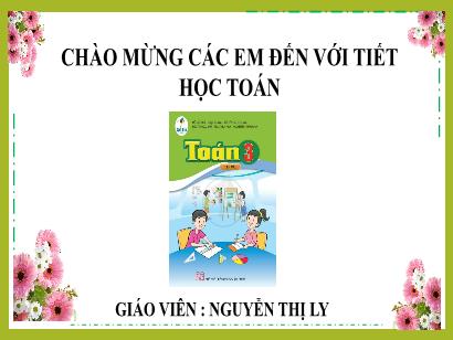 Bài giảng Toán 3 (Cánh diều) - Bài: Mi-li-mét - Nguyễn Thị Ly