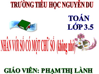 Bài giảng Toán 3 (Cánh diều) - Bài: Nhân với số có một chữ số (không nhớ) - Năm học 2023-2024 - Phạm Thị Lành