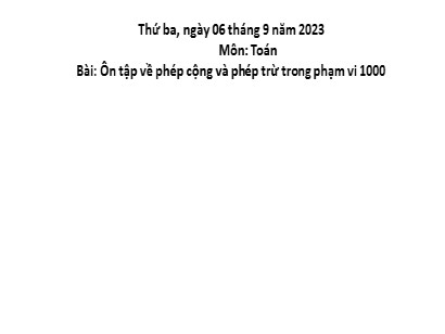 Bài giảng Toán 3 (Cánh diều) - Bài: Ôn tập về phép cộng và phép trừ trong phạm vi 1000 - Năm học 2023-2024