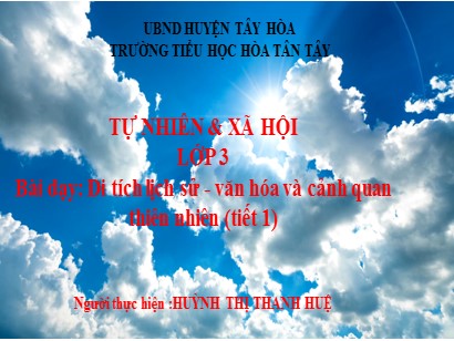 Bài giảng Tự nhiên và Xã hội 3 (Cánh diều) - Bài 11: Di tích lịch sử – văn hóa và cảnh quan thiên nhiên (Tiết 1) - Huỳnh Thị Thanh Huệ