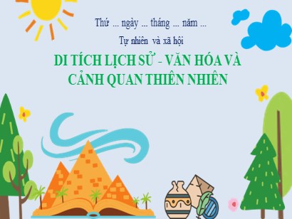 Bài giảng Tự nhiên và Xã hội 3 (Kết nối tri thức với cuộc sống) - Bài 11: Di tích lịch sử – văn hóa và cảnh quan thiên nhiên (Tiết 1)