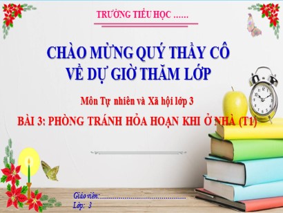 Bài giảng Tự nhiên và Xã hội Lớp 3 (Cánh diều) - Bài 3: Phòng tránh hỏa hoạn khi ở nhà (Tiết 1)