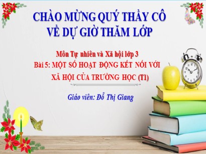 Bài giảng Tự nhiên và Xã hội Lớp 3 (Cánh diều) - Bài 5: Một số hoạt động kết nối với xã hội của trường học (Tiết 1) - Đỗ Thị Giang