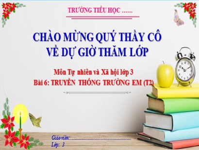 Bài giảng Tự nhiên và Xã hội Lớp 3 (Cánh diều) - Bài 6: Truyền thống trường em (Tiết 2)